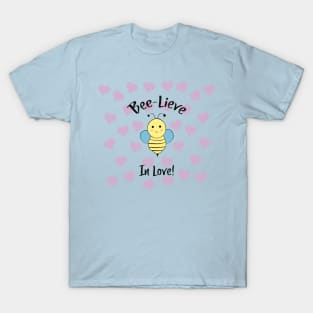 Bee Lieve in Love T-Shirt
